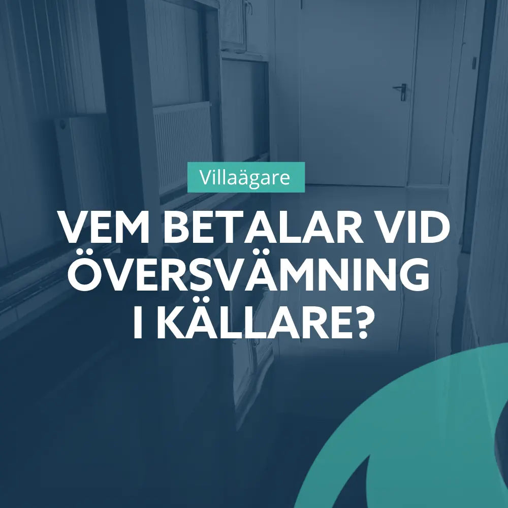 En text som är överlagrad på en bild av ett översvämmat källargolv lyder: Villaägare. Vem står för kostnaderna vid översvämning i källaren?.